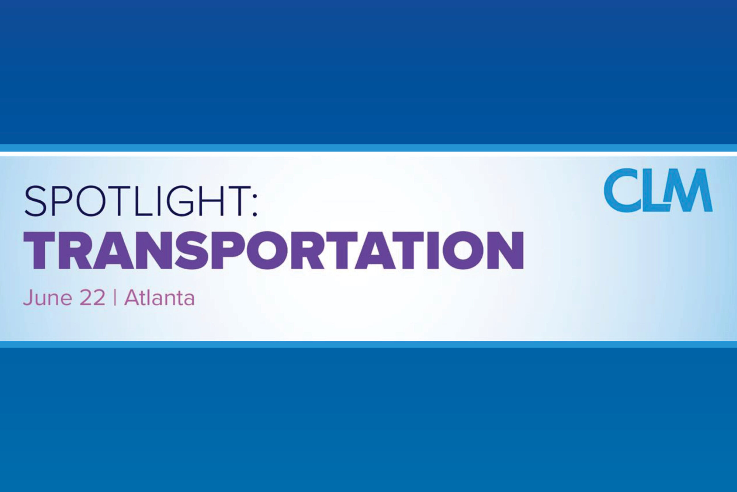 CLM Spotlight: Transportation | Tyson & Mendes